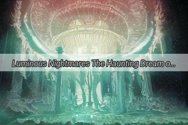 Luminous Nightmares The Haunting Dream of a Darkened Bosss Store